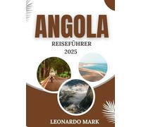 ANGOLA REISEFÜHRER 2025: DAS LAND DER RIESENZOBEL