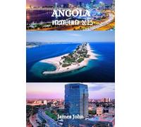 ANGOLA REISEFÜHRER 2025: „Eine Reise durch lebendige Kultur, ungezähmte Landschaften und reiche Geschichte“