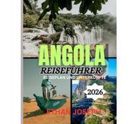 ANGOLA REISEFÜHRER 2026: Die beste Reisezeit, die besten Orte zum Erkunden und alles, was Sie vor Ihrer Abreise wissen müssen