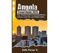 Angola Travel Guide 2025: Your Simple Guide to Enjoying Nature, Culture, Local Life, and Hidden Spots