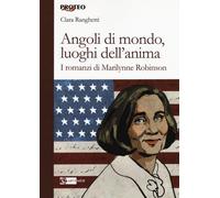 Angoli di mondo, luoghi dell'anima. I romanzi di Marilynne Robinson