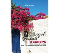 Angoli speciali d'Europa. Una guida emotiva con fotografie dell'autore - B...