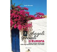 Angoli speciali d'Europa. Una guida emotiva con fotografie dell'autore - B...