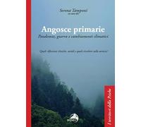 Angosce primarie. Pandemia, guerra e cambiamenti climatici. Quali riflessioni cliniche, sociali e quali riverberi sulla tecnica?