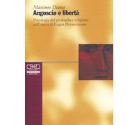 Angoscia e libertà. Psicologia del profondo e religione nell'opera di Euge...