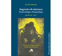 Angoscia ed esistenza: fenomenologia e psicopatologia. Angustia vitale. Vol. 1