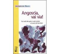 Angoscia, vai via! Sui nodi alla gola e sulle strette al cuore dei bambini