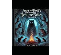Angry and Keefe's Book of Modern Bedtime Fables: Volume II: 2