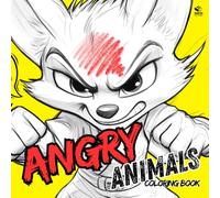 Angry Animals Coloring Book for Adults: 50 pages of cursing and aggression - a healthy and relaxing way for letting off steam and to de-stress
