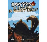 Angry birds. Le leggende di Mighty Eagle!. Vol. 1