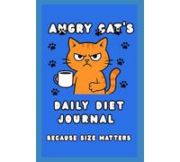 Angry Cat’s Diet Journal: A 52 week, 365-Day Food Tracker