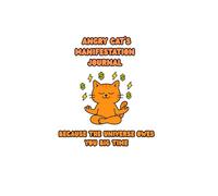 Angry Cat’s Manifestation Journal: Because the Universe Owes You Big Time