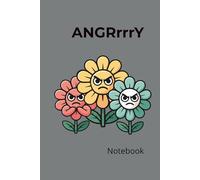 Angry Flowers Notebook: A Funny Mood Journal for Bad Days, Big Feelings & Dramatic Thoughts