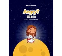 Angry? Talk to God: He's Listening