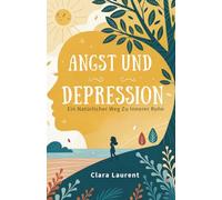 Angst und Depression: Ein natürlicher Weg zu innerer Ruhe