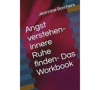 Angst verstehen- innere Ruhe finden- Das Workbook