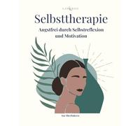 Angstfrei Leben - Selbsttherapie durch Selbstreflexion und Motivation: Ängste & Panikattacken verstehen, akzeptieren & aktiv bewältigen. Durch ... & bewährte Selbsthilfe-Techniken