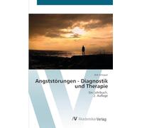 Angststörungen - Diagnostik und Therapie: Ein Lehrbuch.2. Auflage