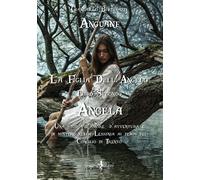 Anguane. Angela. La figlia dell'angelo. Vol. 2 - [Anguana Edizioni]