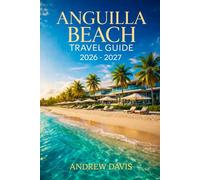 Anguilla Beach Travel Guide 2026 - 2027