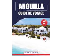 Anguilla Guide De Voyage 2026: Conseils d'initiés pour explorer des plages cachées, des principales attractions, la culture locale et les aventures en plein air