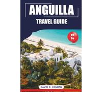 Anguilla Travel Guide 2026: Insider Tips for Exploring Hidden Beaches, Top Attractions, Local Culture, and Outdoor Adventures