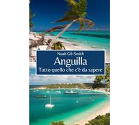 Anguilla: Tutto quello che c'è da sapere