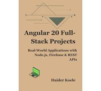 Angular 20 Full-Stack Projects: Real-World Applications with Node.js, Firebase & REST APIs: 4