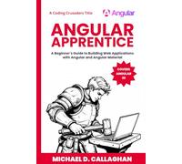 Angular Apprentice: A Beginner's Guide to Building Web Applications with Angular and Angular Material