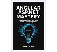 Angular ASP.NET Mastery: Hands-On Full-Stack Web Apps with SQL Server Integration