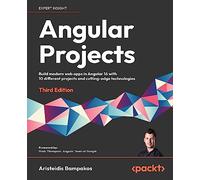 Angular Projects: Build modern web apps in Angular 16 with 10 different projects and cutting-edge technologies, 3rd Edition