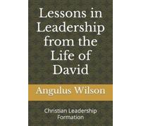 Angulus Dion Wilson Lessons in Leadership from the Life of David (Tascabile)