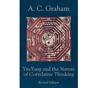 Angus Charles Graham Yin-Yang and the Nature of Correlative Thinking (Tascabile)