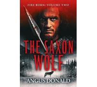 Angus Donald The Saxon Wolf (Tascabile) Fire Born