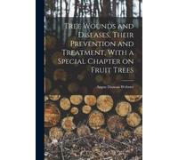 Angus Duncan We Tree Wounds and Diseases, Their Prevention and Treat (Tascabile)