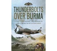 Angus Findon Mark Hillier Thunderbolts over Burma (Copertina rigida)