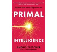Angus Fletcher Angus Fletcher Primal Intelligence (Tascabile)
