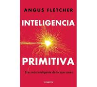 Angus Fletcher Inteligencia primitiva: Eres más inteligente de lo qu (Tascabile)