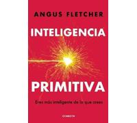 Angus Fletcher Inteligencia primitiva: Eres más inteligente de lo qu (Tascabile)