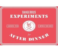 Laurence King Publishing Dangerous Experiments for After Dinner: 21 Daredevil Tricks to Impress Your Guests