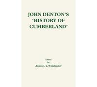 Angus J L Winchester John Denton's History of Cumberland (Copertina rigida)