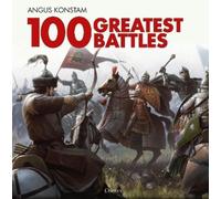Angus Konstam 100 Greatest Battles (Copertina rigida)