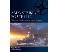 ABDA Striking Force 1942: The joint Allied command lost at Java Sea