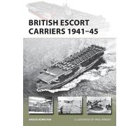 Angus Konstam British Escort Carriers 1941-45 (Tascabile) New Vanguard