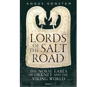 Lords of the Salt Road: The Norse Earls of Orkney and the Viking World