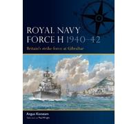 Angus Konstam – Royal Navy Force H 1940-42 – La forza d'attacco britannica a Gibilterra – Tascabile