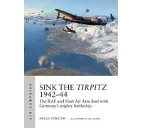 Angus Konstam Sink the Tirpitz 1942-44 (Tascabile) Air Campaign