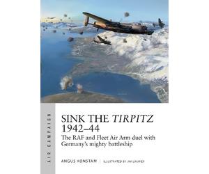 Angus Konstam Sink the Tirpitz 1942-44 (Tascabile) Air Campaign