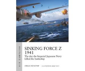 Angus Konstam Sinking Force Z 1941 (Tascabile) Air Campaign