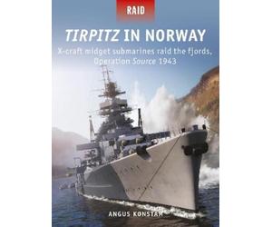 Angus Konstam Tirpitz in Norway (Tascabile) Raid